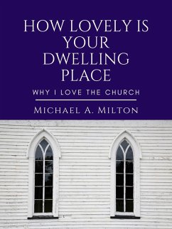 Cover How Lovely is Your Dwelling Place: Why I Love the Church (eBook, ePUB)