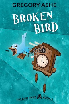 Broken Bird (The Last Picks, #4) (eBook, ePUB) - Ashe, Gregory