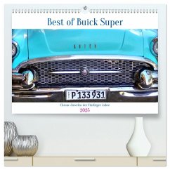 Best of Buick Super - Chrom-Juwelen der Fünfziger Jahre (hochwertiger Premium Wandkalender 2025 DIN A2 quer), Kunstdruck in Hochglanz