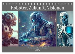 Roboter, Zukunft, Visionen. Die Arbeitskräfte von Morgen (Tischkalender 2025 DIN A5 quer), CALVENDO Monatskalender