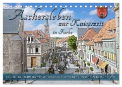 Aschersleben zur Kaiserzeit in Farbe ¿ Kolorierte Schwarzweißfotografien (Tischkalender 2025 DIN A5 quer), CALVENDO Monatskalender