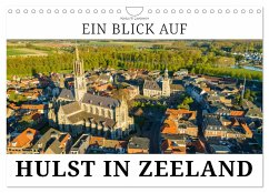 Ein Blick auf Hulst in Zeeland (Wandkalender 2025 DIN A4 quer), CALVENDO Monatskalender