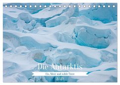 Die Antarktis - Eis, Meer und wilde Tiere (Tischkalender 2025 DIN A5 quer), CALVENDO Monatskalender