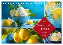 Sauer Gelb Lecker (Tischkalender 2025 DIN A5 quer), CALVENDO Monatskalender