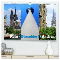 Köln, Düsseldorf, Aachen (hochwertiger Premium Wandkalender 2025 DIN A2 quer), Kunstdruck in Hochglanz Köln, Düsseldorf, Aachen (hochwertiger Premium Wandkalender 2025 DIN A2 quer), Kunstdruck in Hochglanz