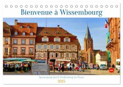 Bienvenue à Wissembourg. Spaziergang durch Weißenburg im Elsass (Tischkalender 2025 DIN A5 quer), CALVENDO Monatskalender - Calvendo;Fillinger, Sulamay