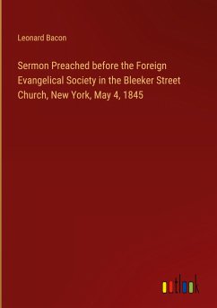 Sermon Preached before the Foreign Evangelical Society in the Bleeker Street Church, New York, May 4, 1845