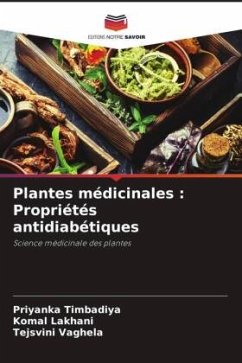 Plantes médicinales : Propriétés antidiabétiques - Timbadiya, Priyanka;Lakhani, Komal;Vaghela, Tejsvini