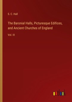 The Baronial Halls, Picturesque Edifices, and Ancient Churches of England