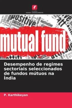 Desempenho de regimes sectoriais seleccionados de fundos mútuos na Índia - Karthikeyan, P.