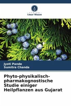 Phyto-physikalisch-pharmakognostische Studie einiger Heilpflanzen aus Gujarat - Pande, Jyoti;Chanda, Sumitra
