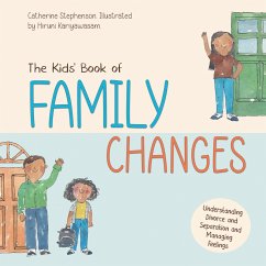 The Kids' Book of Family Changes. Understanding Divorce and Separation and Managing Feelings - Stephenson, Catherine