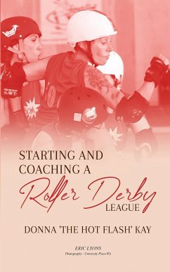 Starting and Coaching a Roller Derby League - Kay, Donna