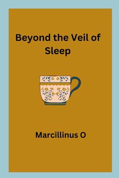 Beyond the Veil of Sleep - O, Marcillinus