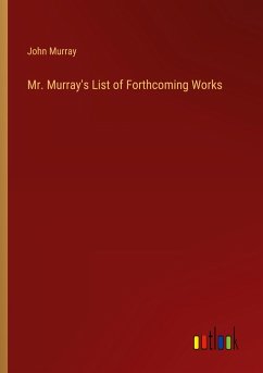 Mr. Murray's List of Forthcoming Works - Murray, John