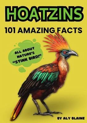 101 Facts About Hoatzins, Nature's Fascinating 101 Facts About Hoatzins, Nature's Fascinating