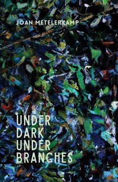 Under dark under branches - Metelerkamp, Joan