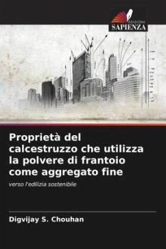 Proprietà del calcestruzzo che utilizza la polvere di frantoio come aggregato fine - Chouhan, Digvijay S.