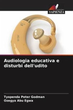 Audiologia educativa e disturbi dell'udito - Peter Godman, Tyopenda;Egwa, Ozegya Abu