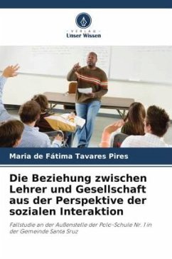 Die Beziehung zwischen Lehrer und Gesellschaft aus der Perspektive der sozialen Interaktion - Tavares Pires, Maria de Fátima