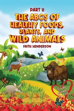 The ABCs Of Healthy Foods, Plants And Wild Animals - Henderson, Faith