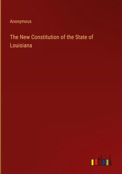 The New Constitution of the State of Louisiana