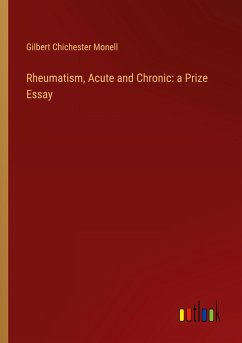 Rheumatism, Acute and Chronic: a Prize Essay