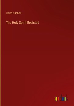 The Holy Spirit Resisted - Kimball, Calch