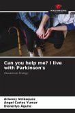 Can you help me? I live with Parkinson's