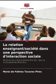La relation enseignant/société dans une perspective d'interaction sociale