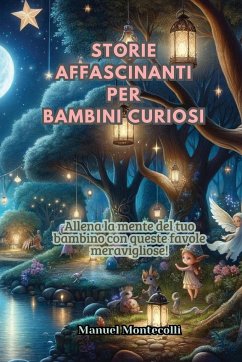 Storie Affascinanti per Bambini Curiosi - Montecolli, Manuel