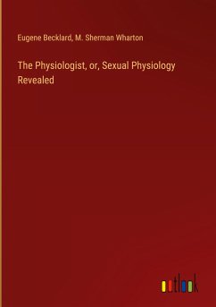 The Physiologist, or, Sexual Physiology Revealed