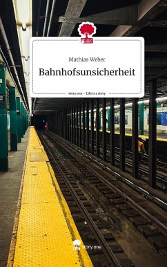 Bahnhofsunsicherheit. Life is a Story - story.one - Weber, Mathias