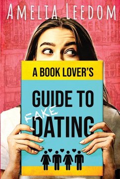 A Book Lover's Guide to Fake Dating - Leedom, Amelia; Flint, Elizabeth