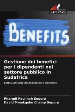 Gestione dei benefici per i dipendenti nel settore pubblico in Sudafrica - Sepuru, Pharudi Paulinah;Sepuru, David Mmakgabo Champ