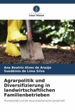 Agrarpolitik und Diversifizierung in landwirtschaftlichen Familienbetrieben - Alves de Araújo, Ana Beatriz;Lima Silva, Suedêmio de