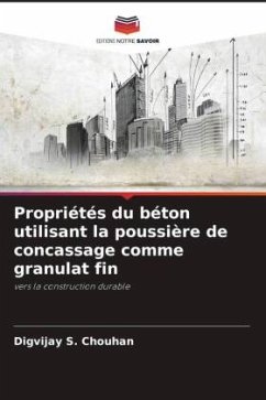 Propriétés du béton utilisant la poussière de concassage comme granulat fin - Chouhan, Digvijay S.