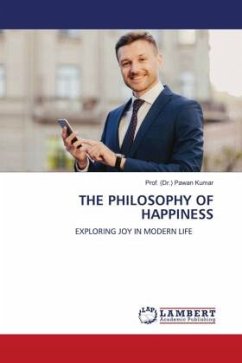 THE PHILOSOPHY OF HAPPINESS - Kumar, Prof. (Dr.) Pawan