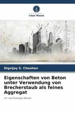 Eigenschaften von Beton unter Verwendung von Brecherstaub als feines Aggregat - Chouhan, Digvijay S.