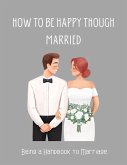 How To be Happy Though Married