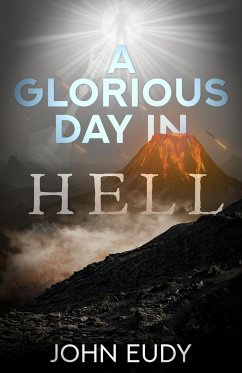 A Glorious Day in Hell - Eudy, John