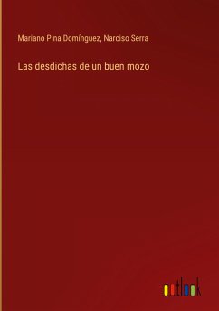 Las desdichas de un buen mozo - Pina Domínguez, Mariano; Serra, Narciso