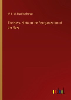 The Navy. Hints on the Reorganization of the Navy - Ruschenberger, W. S. W.