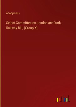 Select Committee on London and York Railway Bill, (Group X) - Anonymous