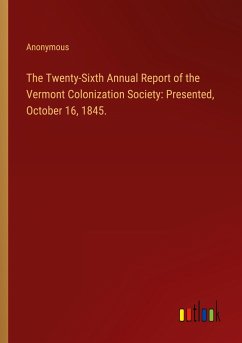 The Twenty-Sixth Annual Report of the Vermont Colonization Society: Presented, October 16, 1845. - Anonymous