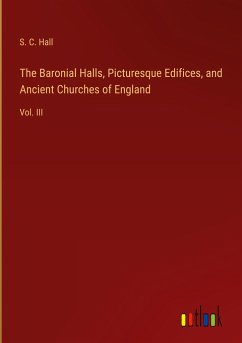 The Baronial Halls, Picturesque Edifices, and Ancient Churches of England