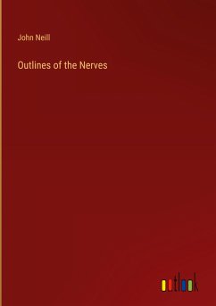 Outlines of the Nerves - Neill, John