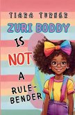 Zuri Boddy Is Not A Rule-Bender