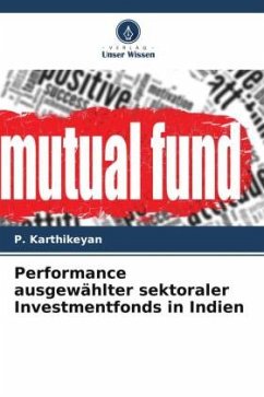 Performance ausgewählter sektoraler Investmentfonds in Indien - Karthikeyan, P.