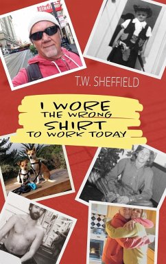 I Wore the Wrong Shirt to Work Today - Sheffield, T. W.